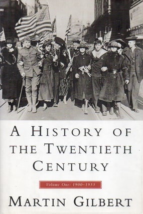 Item #90258 A History of the Twentieth Century_ Volume One 1900-1933. Martin Gilbert