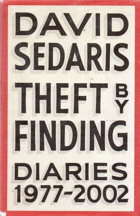 Item #90263 Theft by Finding_ Diaries 1977-2002. David Sedaris