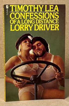 Item #90311 Confessions of a Long Distance Lorry Driver. Timothy Lea