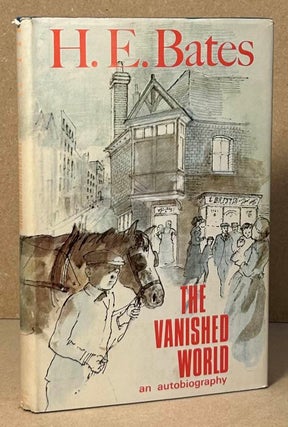 Item #90350 The Vanished World _ An Autobiography. H. E. Bates