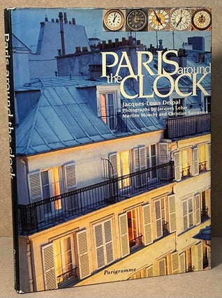 Item #90404 Paris around the Clock. Jacques-Louis Delpal, Jacques Lebar, pho