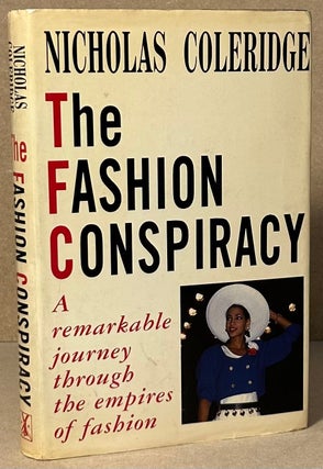 Item #90416 The Fashion Conspiracy _ A Remarkable Journey Through the Empires of Fashion....