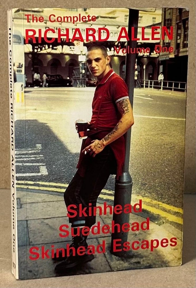 Item #90420 The Complete Richard Allen Volume One _ Skinhead Suedehead Skinhead Escapes. Richard Allen.