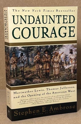 Item #90433 Undaunted Courage. Stephen E. Ambrose