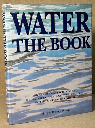 Item #90450 Water_ The Book _ An Illustrated History of Water Supply and Wastewater in the United...
