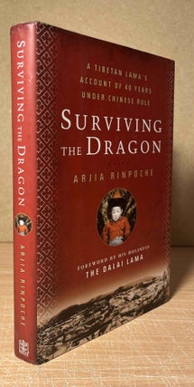Item #90499 Surviving the Dragon_ A Tibetan Lama's Account of 40 Years under Chinese Rule. Arjia...