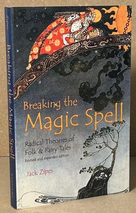 Item #90544 Breaking the Magic Spell _ Radical Theories of Folk & Fairy Tales. Jack Zipes
