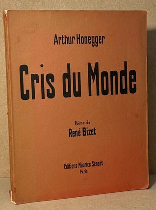 Item #90568 Cris du Monde. Arthur Honegger, Rene Bizet
