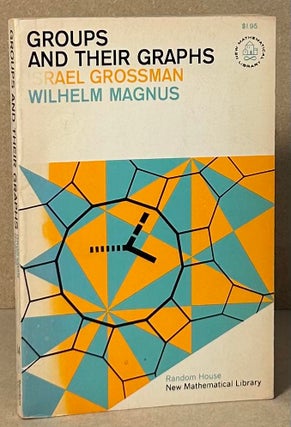 Item #90579 Groups and Their Graphs. Isreal Grossman, Wilhelm Magnus