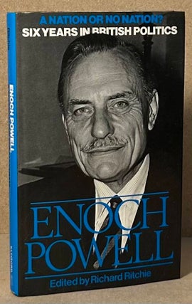Item #90596 A Nation or No Nation Six Years in British Politics. Enoch Powell, Richard Ritchie