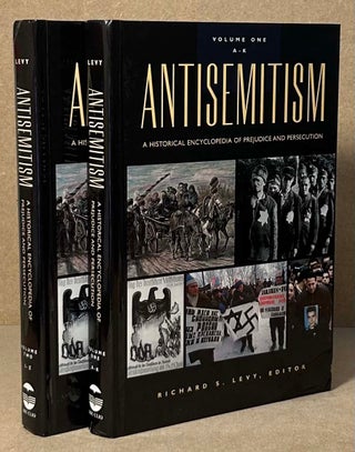Item #90615 Antisemitism _ A Historical Encyclopedia of Prejudice and Persecution. Richard S. Levy