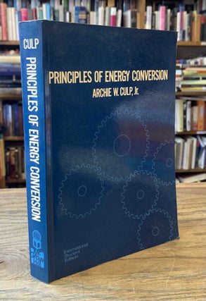 Item #90631 Principles of Energy Conversion. Archie W. Culp Jr