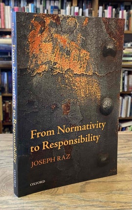 Item #90645 From Normativity to Responsibility. Joseph Raz
