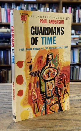Item #90669 Guardians of Time _ Four Short Novels of the Unpredictable Past. Poul Anderson