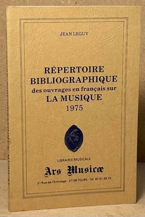 Item #90691 Repertoire Bibliographique _ des ouvrages en Francaise sur La Musiques 1975. Jean Leguy