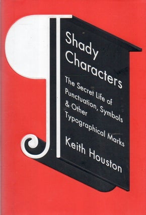 Item #90796 Shady Characters_ The Secret Life of Punctuation, Symbols & Other Typographical...