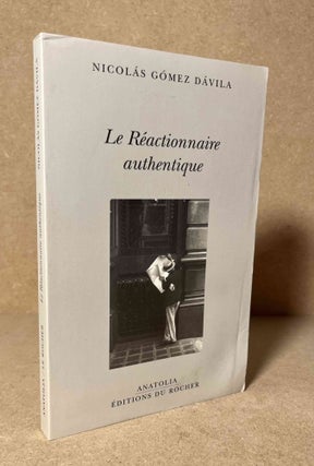 Item #90800 Le Reactionnaire Authentique. Nicolas Gomez Davila, Samuel Brussell, Michel Bibard,...