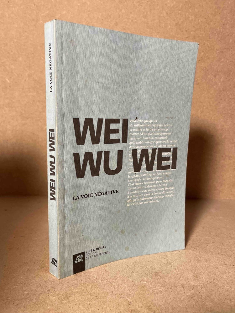 Item #90810 La Voie Negative. Wei Wu Wei, Michael Waldberg, Guy Regnier, preface, trans.