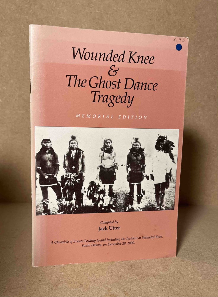 Item #90812 Wounded Knee_ And The Ghost Dance Tragedy_ Memorial Edition. Jack Utter.