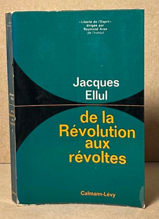 Item #90835 De La Revolution aux Revoltes. Jacques Ellul