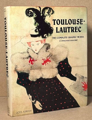 Item #90837 Toulouse-Lautrec _ The Complete Graphic Works. Gotz Adriani
