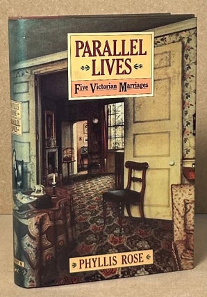 Item #90847 Parallel Lives _ Five Victorian Marriages. Phyllis Rose
