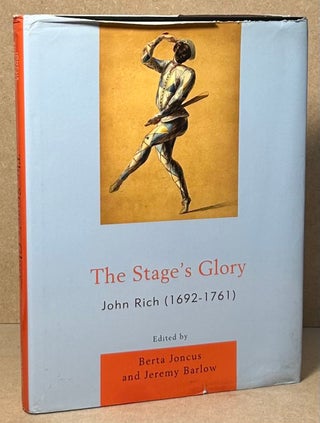 Item #90850 The Stage's Glory _ John Rich (1692-1761). Berta Joncus, Jeremy Barlow