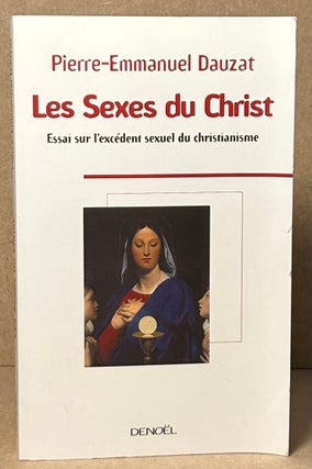 Item #90891 Les Sexes du Christ _ Essai sur l'execedent sexuel du christianisme. Pierre-Emmanuel...