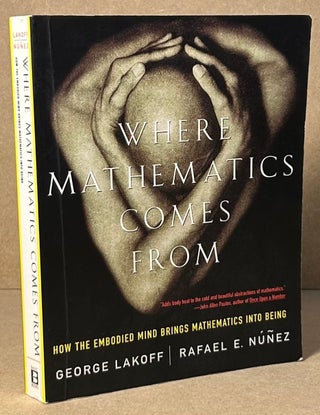 Item #90919 Where Mathematics Comes From _ How the Embodied Mind Brings Mathematics into Being....