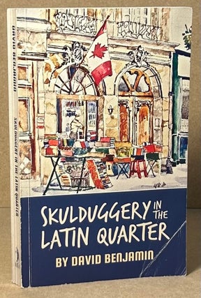 Item #90920 Skulduggery in the Latin Quarter. David Benjamin