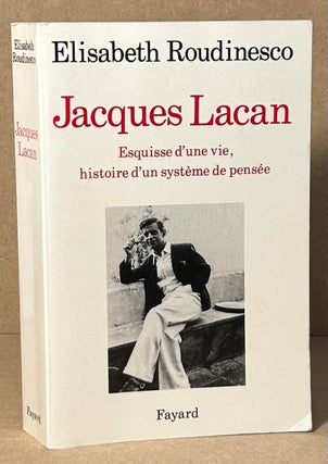Item #90925 Jacques Lacan _ Esquisse d'une vie, histoire d'un system de pensee. Elisabeth Roudinesco
