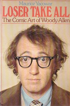 Item #90951 Loser Take All_ The Comic Art of Woody Allen. Maurice Yacowar