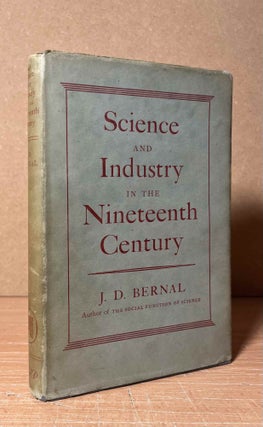 Item #90976 Science and Industry in the Nineteenth Century. John D. Bernal