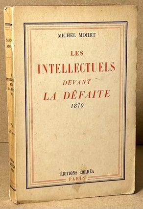 Item #91030 Les Intellectuels devant La Defaite 1870. Michel Mohrt