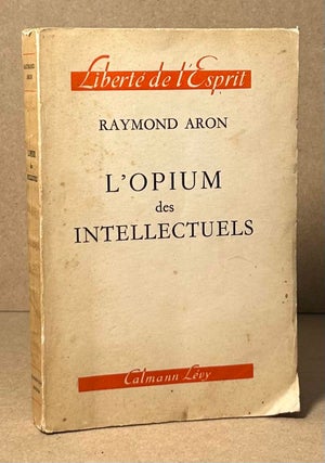 Item #91037 L'Opium des Intellectuels. Raymond Aron