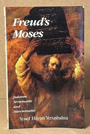 Item #91055 Freud's Moses _ Judaism Terminable and Interminable. Yosef Hayim Yerushalmi