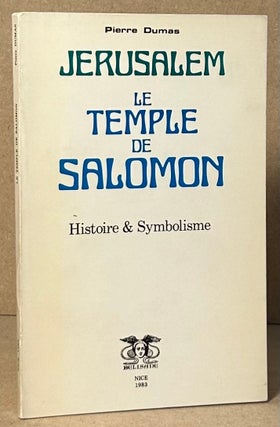 Item #91059 Jerusalem_Le Temple de Salomon _Histoire & Symbolisme. Pierre Dumas