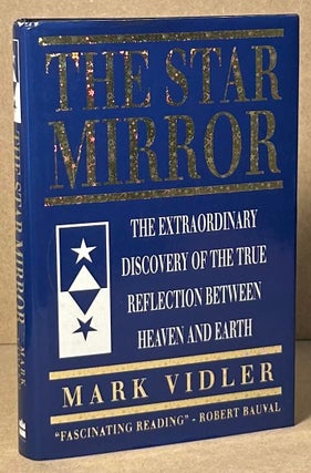 Item #91065 The Star Mirror _ The Extraordinary Discovery of the True Reflection Between Heaven...