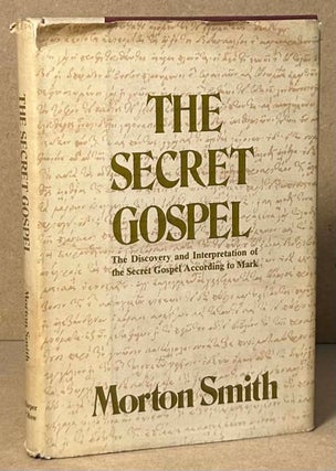 Item #91075 The Secret Gospel _ The Discovery and Interpretation of the Secret Gospel According...