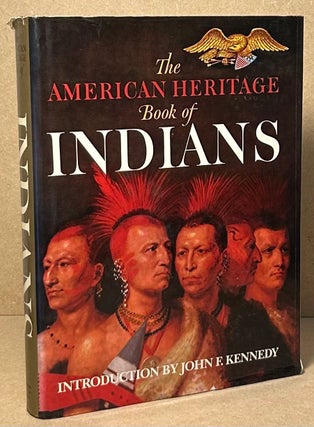 Item #91135 The American Heritage Book of Indians. Alvin M. Josephy Jr