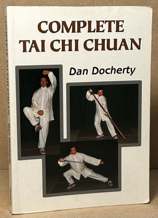 Item #91144 Complete Tai Chi Chuan. Dan Docherty