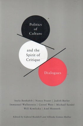 Item #91156 Politics of Culture and the Spirit of Critique_ Dialogues. Seyla Benhabib, text