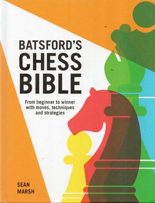 Item #91190 Batsford's Chess Bible_ From beginner to winner with moves, techniques and...