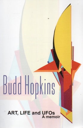 Item #91203 Art, Life and UFOS_. Budd Hopkins