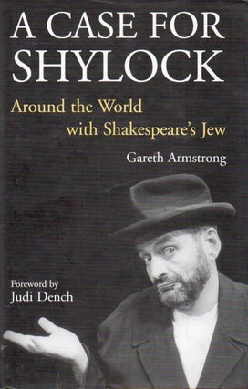 Item #91250 A Case for Shylock_ Around the World with Shakespeare's Jew. Gareth Armstrong, Judi...