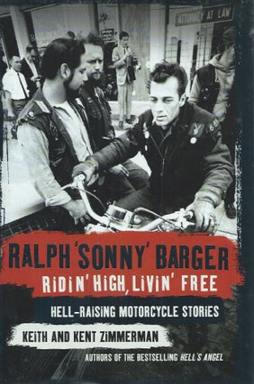 Item #91257 Ridin' High, Livin' Free__Hell-Raising Motorcycle Stories. Ralph "Sonny" Barger