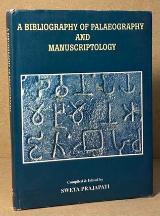 Item #91285 A Bibliography of Palaeography and Manuscriptology. Sweta Prajapati