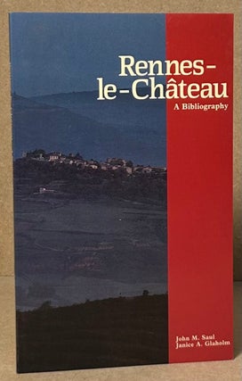 Item #91325 Rennes-Le-Chateau _ A Bibliography. John M. Saul, Janice A. Glaholm