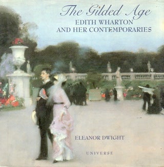 Item #91356 The Gilded Age_ Edith Wharton and Her Contemporaries. Eleanor Dwight