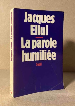 Item #91362 La Parole Humiliee. Jacques Ellul